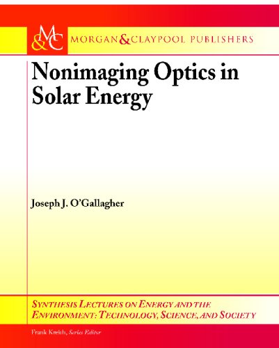 Nonimaging Optics In Solar Energy Synthesis Lectures On Energy And The Environment Technology S 1st Edition Joseph J Ogallagher