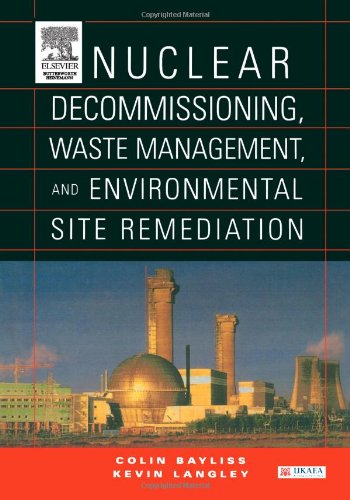 Nuclear Decommissioning Waste Management And Environmental Site Remediation 1st Edition Colin Bayliss
