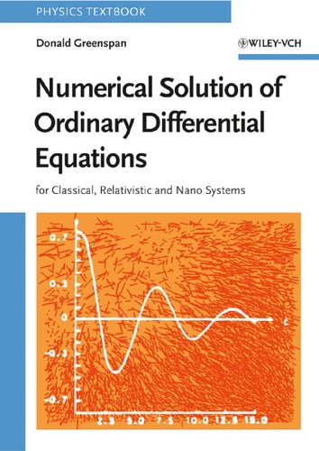 Numerical Solution Of Ordinary Differential Equations For Classical Relativistic And Nano Systems 1st Edition Donald Greenspan