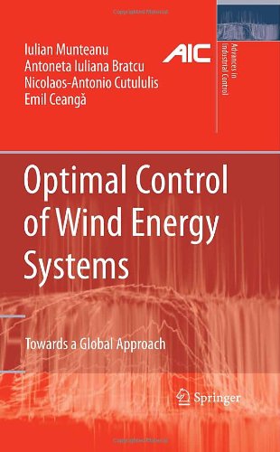 Optimal Control Of Wind Energy Systems Towards A Global Approach 1st Edition Iulian Munteanu
