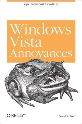 Oreilly Windows Vista Annoyances Tips Secrets And Hacks Jan 1st Edition David A Karp