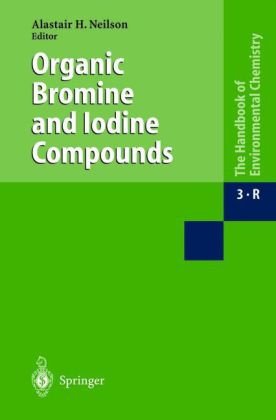 Organic Bromine And Iodine Compounds Handbook Of Environmental Chemistry 1st Edition Alasdair H Neilson