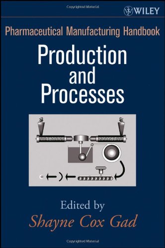 Pharmaceutical Manufacturing Handbook Production And Processes Gad Shayne Cox Ed