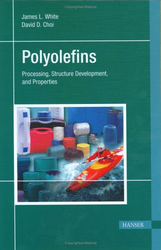 Polyolefins Processing Structure Development And Properties James Lindsay White