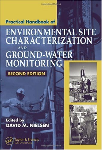 Practical Handbook Of Environmental Site Characterization And Groundwater Monitoring Second Editio 2nd Edition David M Nielsen