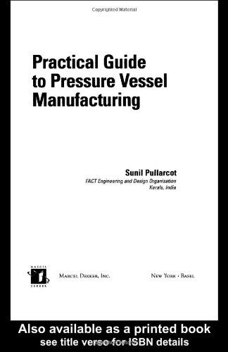 Practical Guide To Pressure Vessel Manufacturing 1st Sunil Pullarcot