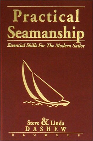 Practical Seamanship Essential Skills For The Modern Sailor Steve Dashew