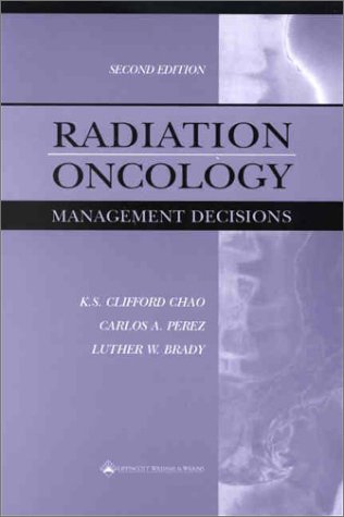 Radiation Oncology Management Decisions Second Ks Clifford Chao