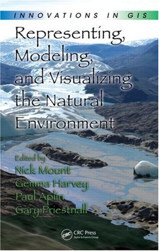 Representing Modeling And Visualizing The Natural Environment 1st Edition Nick Mount