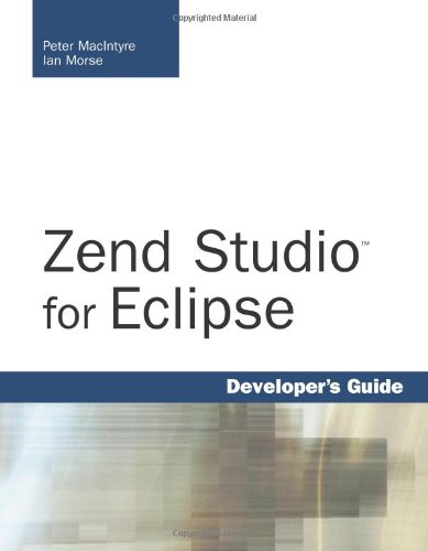 Zend Studio For Eclipse Developers Guide 1st Edition Peter Macintyre