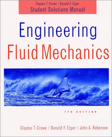 Engineering Fluid Mechanics Student Solutions Manual 7th Edition Clayton T Crowe