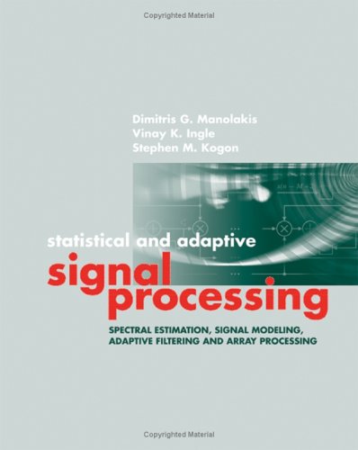 Statistical And Adaptive Signal Processing Spectral Estimation Signal Modeling Dimitris G Manolakis