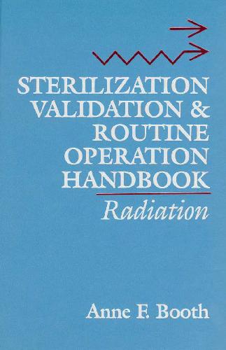 Radiation Sterilization Validation And Routine Operations Handbook Anne F Booth