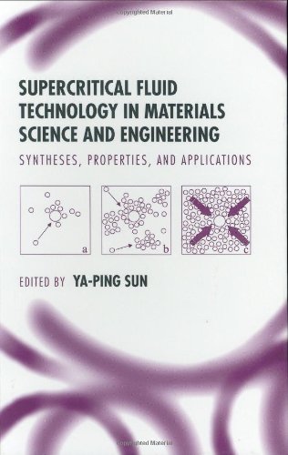 Supercritical Fluid Technology In Materials Science And Engineering Synthesis Properties And Applications 1st Yaping Sun