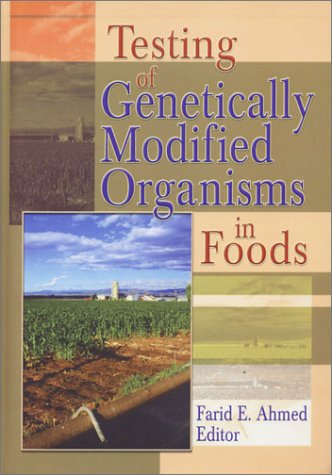 Testing Of Genetically Modified Organisms In Foods 1st Edition Farid Ahmed