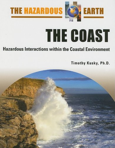 The Coast Hazardous Interactions Within The Coastal Environment 1st Edition Timothy M Kusky