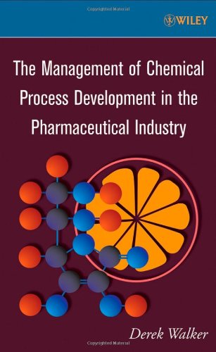 The Management Of Chemical Process Development In The Pharmaceutical Industry Derek Walker