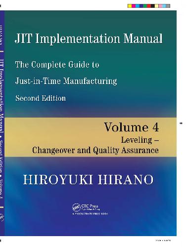 The Complete Guide To Justintime Manufacturing Leveling Changeover And Quality Assu Hiroyuki Hirano