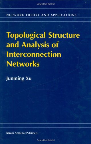 Topological Structure And Analysis Of Interconnectin Networks 1st Edition Junming Xu