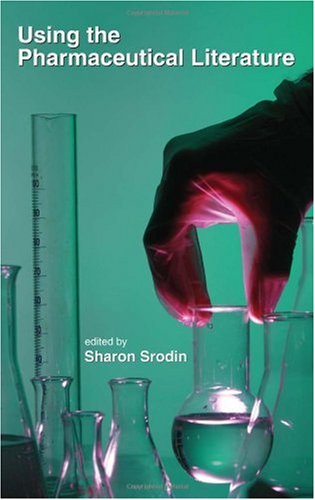 Using The Pharmaceutical Literature 1st Edition Srodin Sharon