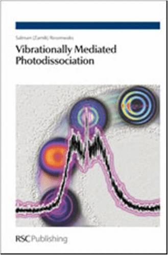 Vibrationally Mediated Photodissociation 1st Edition Salman Zamik Rosenwaks