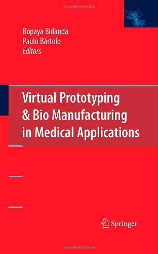 Virtual Prototyping Bio Manufacturing In Medical Applications Bopaya Bidanda