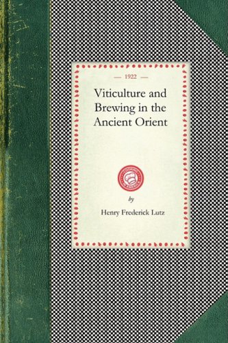 Viticulture And Brewing In The Ancient Orient Henry Lutz