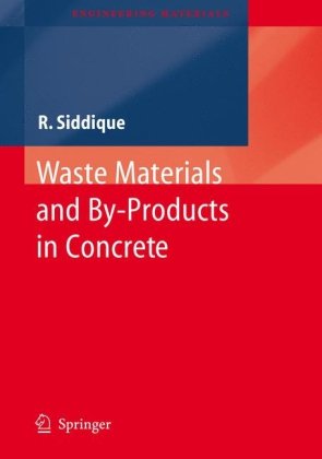 Waste Materials And Byproducts In Concrete 1st Edition Rafat Siddique