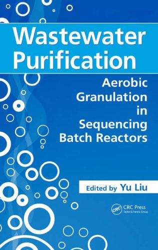 Wastewater Purification Aerobic Granulation In Sequencing Batch Reactors Yu Liu