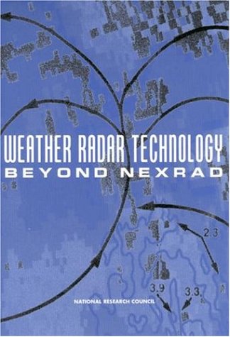 Weather Radar Technology Beyond Nexrad National Research Council