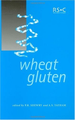 Wheat Gluten The Proceedings Of The 7th International Workshop Gluten 2000 Held At The University Of Bristol On 26 April 2000 1st A Tatham
