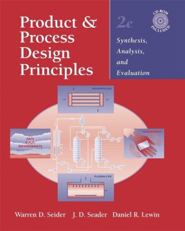 Product Process Design Principles Synthesis Analysis Evaluation 2nd Edition Warren D Seider