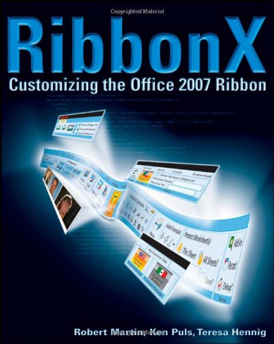 Ribbonx Customizing The Office 2007 1st Edition Robert Martin