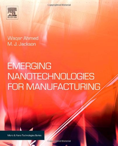 Emerging Nanotechnologies For Manufacturing Waqar Ahmed M J Jackson
