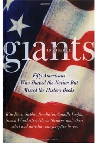 Invisible Giants Fifty Americans Who Shaped The Nation But Missed The History Books Illustrated Edition Mark C Carnes