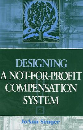 Designing A Notforprofit Compensation System 1st Edition Joann Senger