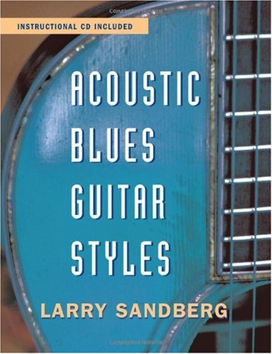 Acoustic Blues Guitar Styles 1st Edition Larry Sandberg