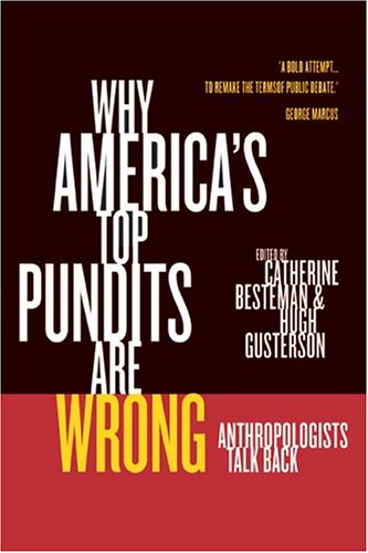 Why Americas Top Pundits Are Wrong Anthropologists Talk Back 1st Edition Catherine Besteman
