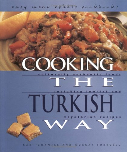 Cooking The Turkish Way 2nd Edition Kari Cornell Nurcay Turkoglu