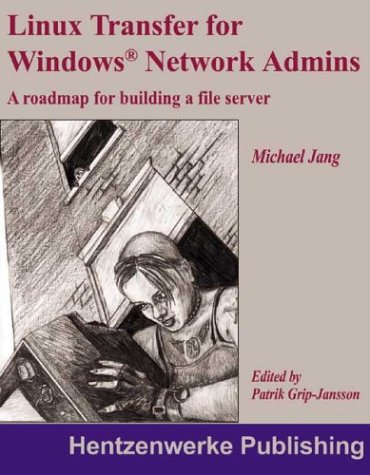 Linux Transfer For Windows Network Admins A Roadmap For Building A Linux File Server Brian Bilbrey