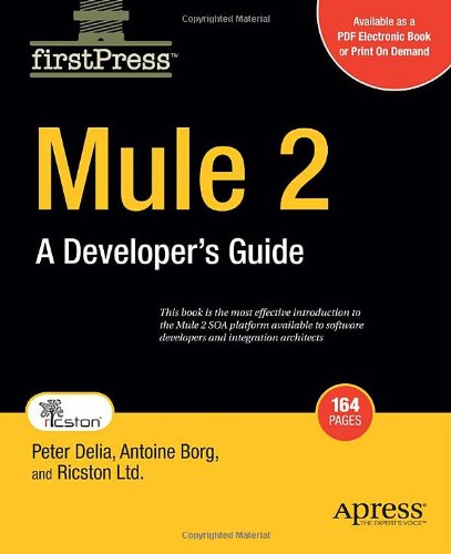 Mule 2 Developers Guide To Esb And Integration Platform 1st Edition Peter Delia