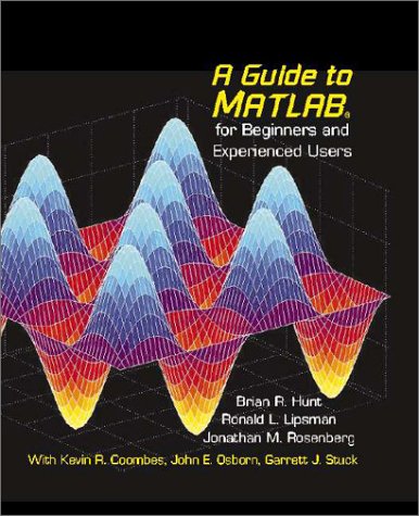 A Guide To Matlab For Beginners And Experienced Users Brian R Hunt
