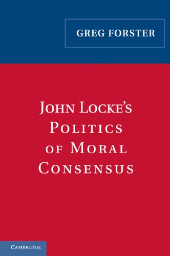 John Lockes Politics Of Moral Consensus 1st Edition Greg Forster