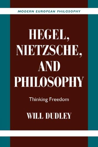 Hegel Nietzsche And Philosophy Thinking Freedom 1st Edition Will Dudley