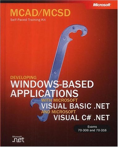 Mcadmcsd Selfpaced Training Kit Developing Windowsbased Applications With Microsoft Visual Basic Net And Microsoft Visual C Net Matthew A Stoecker