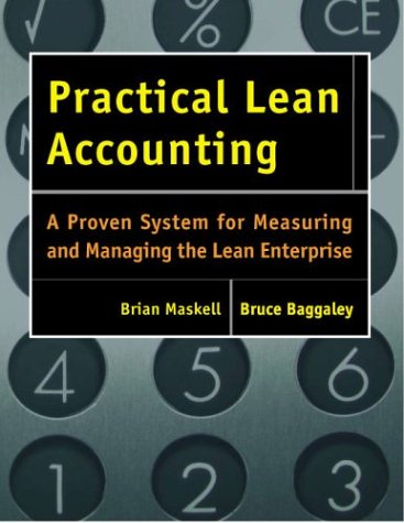 Productivity Press Practical Lean Accounting A Proven System For Measuring And Managing The Lean Enterprise Brian H Maskell