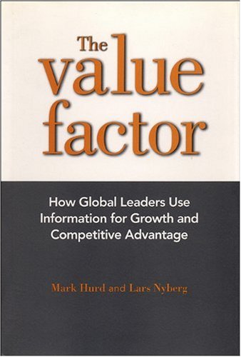 The Value Factor How Global Leaders Use Information For Growth And Competitive Advantage Mark Hurd