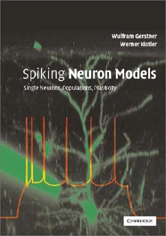 Spiking Neuron Models Single Neurons Populations Plasticity 1st Edition Wulfram Gerstner