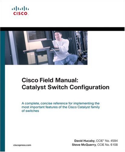 Cisco Field Manual Catalyst Switch Configuration David Hucaby