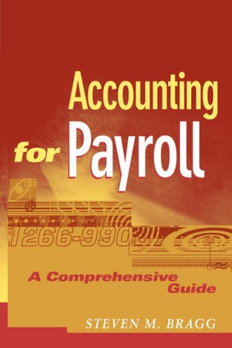 Accounting For Payroll A Comprehensive Guide Steven M Bragg